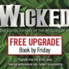 Wicked London is offering an exclusive ticket upgrade offer if you book by Friday