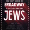 You Won't Succeed On Broadway If You Don't Have Any Jews at the St James Theatre