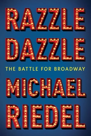 Razzle Dazzle by Michael Riedel