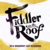 Fiddler On The Roof 2015 Broadway Cast Recording