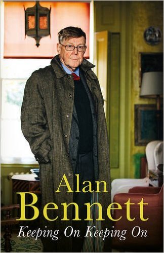 Alan Bennett Keeping On Keeping On