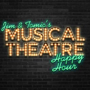Jimmi and Tomic's Musical Theatre Happy Hour