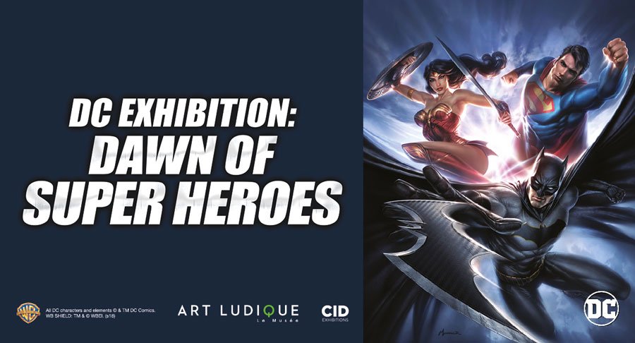 DC Exhibition: Dawn Of Super Heroes