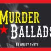 Murder Ballads Edinburgh Fringe