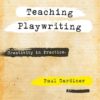 Teaching Playwriting Paul Gardiner