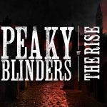 Peaky Blinders Rise Immersive